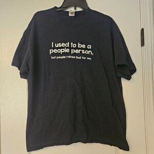I Use to Be A People Person Then People Ruined It T-Shirt Size XL
